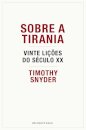 Sobre A Tirania – Vinte Lições Do Secúlo XX