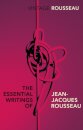 The Essential Writings of Jean-Jacques Rousseau