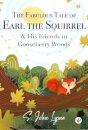 The Fabulous Tale of Earl the Squirrel and his Friends in Gooseberry Woods
