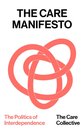 The Care Manifesto: The Politics Of Interdependenc