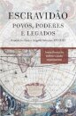 Escravidão: Povos, Poderes E Legados Américas, Goa E Angola