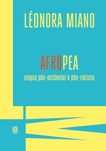 Afropea: Utopia Pós-Ocidental E Pós-Racista