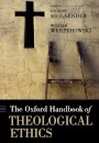 The Oxford Handbook of Theological Ethics