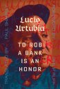 To Rob A Bank Is An Honor