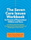 The Seven Core Issues Workbook for Parents of Traumatized Children and Teens