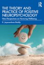 The Theory and Practice of Positive Neuropsychology