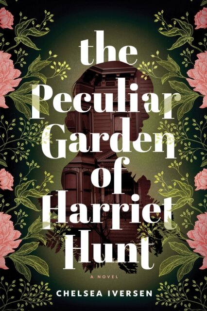 The Peculiar Garden Of Harriet Hunt