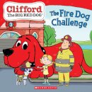 The Fire Dog Challenge (Clifford the Big Red Dog Storybook)