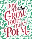 How to Grow Your Own Poem