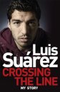 Luis Suarez: Crossing the Line - My Story