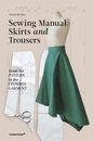 Sewing Manual: Skirts and Trousers