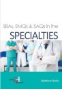 SBAs, EMQs & SAQs in the SPECIALTIES