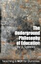 The Underground Philosophy Of Education