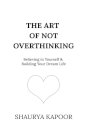 The Art of Not Overthinking