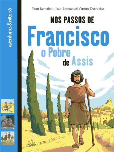 Nos Passos de Francisco  - O Pobre de Assis
