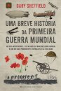 Uma Breve História Da Primeira Guerra Mundial