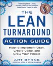 The Lean Turnaround Action Guide: How to Implement Lean, Create Value and Grow Your People