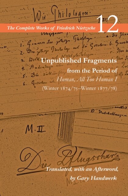 Unpublished Fragments from the Period of Human, All Too Human I (Winter 1874/75–Winter 1877/78) Volume 12 Paperback
