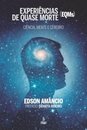 Experiências De Quase Morte: Ciência, Mente E Cérebro