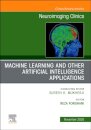 Machine Learning and Other Artificial Intelligence Applications, An Issue of Neuroimaging Clinics of North America