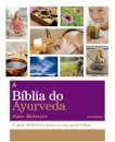 A Bíblia Do Ayurveda: Guia Definitivo Para Cura Ayurvédica