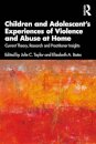 Children and Adolescent’s Experiences of Violence and Abuse at Home