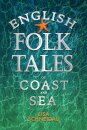 English Folk Tales of Coast and Sea