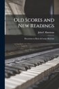 Old Scores and New Readings