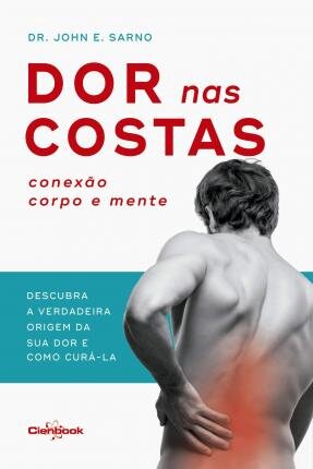 Dor Nas Costas: Conexão Corpo E Mente: Descubra A Verdadeira