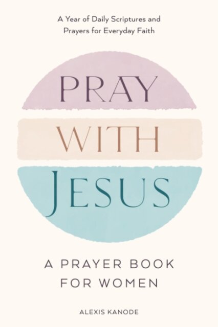 Pray with Jesus: A Prayer Book for Women