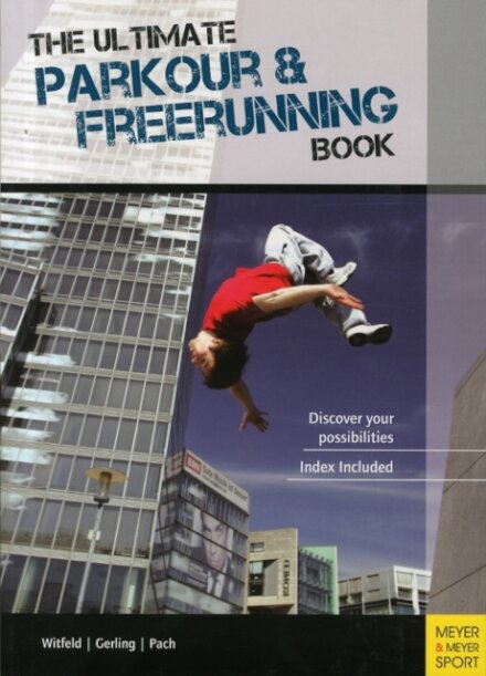 Ultimate Parkour & Freerunning Book