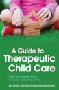A Guide to Therapeutic Child Care