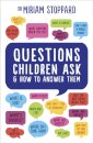 Questions Children Ask and How to Answer Them