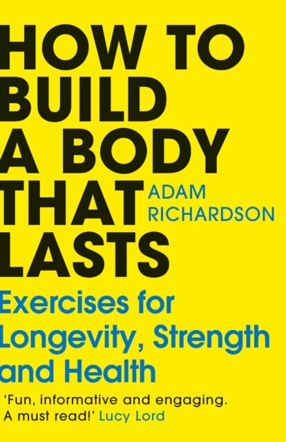How To Build a Body That Lasts