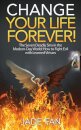 Change Your Life Forever!