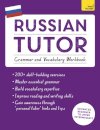 Russian Tutor: Grammar and Vocabulary Workbook (Learn Russian with Teach Yourself)