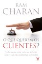 O Que Querem os Clientes? - Saiba como criar valor na relação comercial para aumentar as vendas