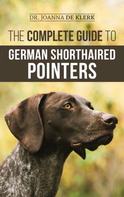 The Complete Guide to German Shorthaired Pointers