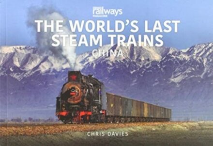 THE WORLD’S LAST STEAM TRAINS: CHINA