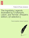The Ingoldsby Legends. Illustrated by Cruikshank, Leech, and Tenniel. (People's Edition.) [A Selection.]