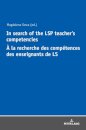 In Search of the LSP Teacher’s Competencies A la recherche des competences des enseignants de LS