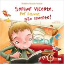 Sr. Vicente, Por Favor, Não Invente