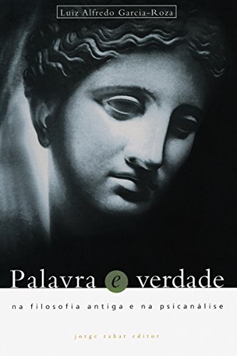 Palavra E Verdade: Na Filosofia Antiga E Na Psicanálise