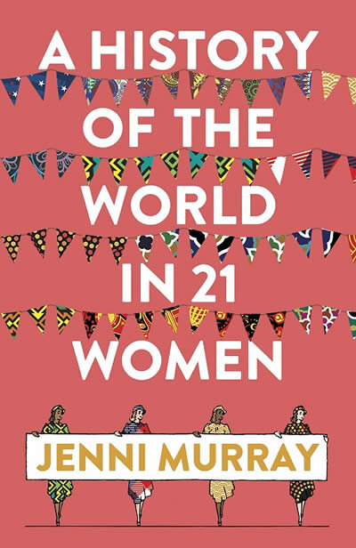 A History Of The World In 21 Women