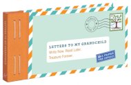 Letters to My Grandchild: Write Now. Read Later. Treasure Forever.