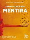 Vamos Falar Sobre Mentira: 100 Perguntas Refletir Falsidades
