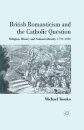 British Romanticism and the Catholic Question