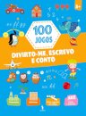 100 jogos - Divirto-me, Escrevo e Conto (5+ Anos)
