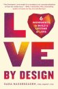 Love by Design : 6 Ingredients to Build a Lifetime of Love