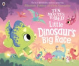 Ten Minutes To Bed: Little Dinosaur´S Big Race